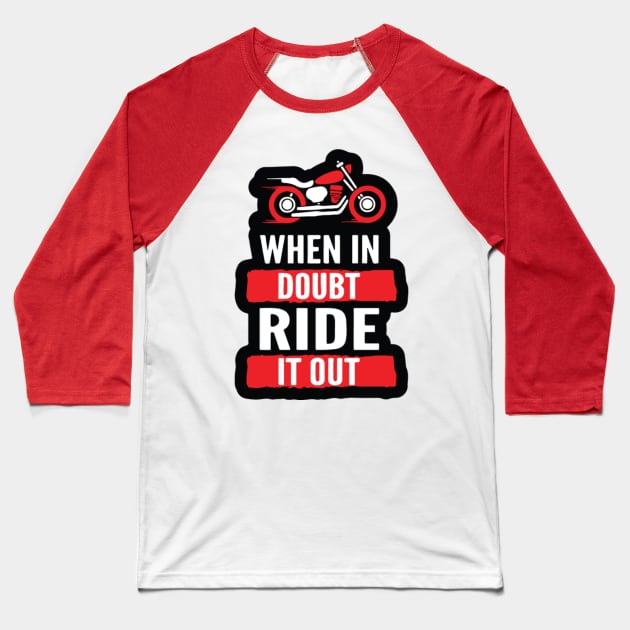 When In Doubt Ride It Out Baseball T-Shirt by MentolBonBon
